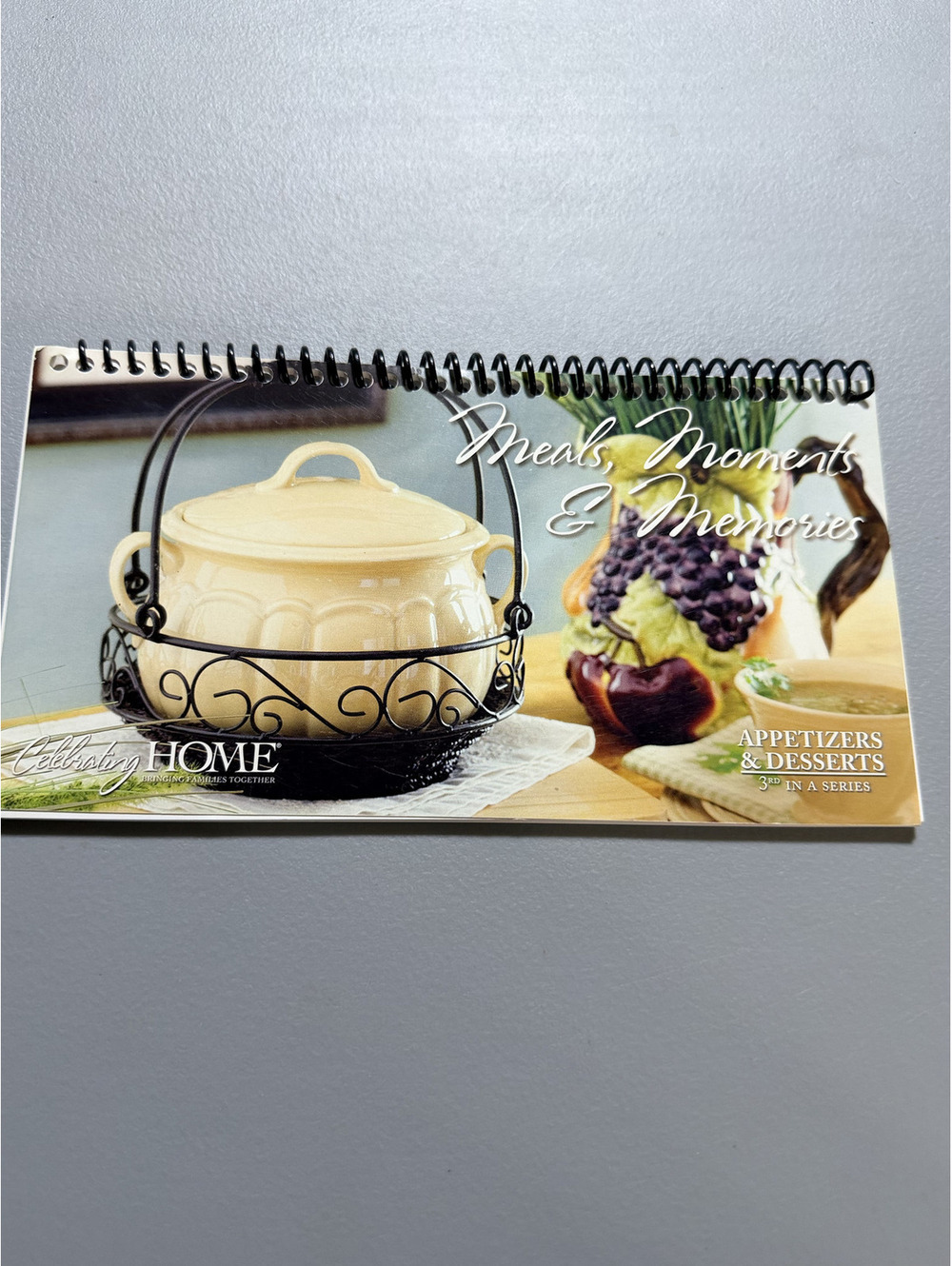 Celebrating Home Meals Moments & Memories Appetizers & Desserts Spiral Cookbook